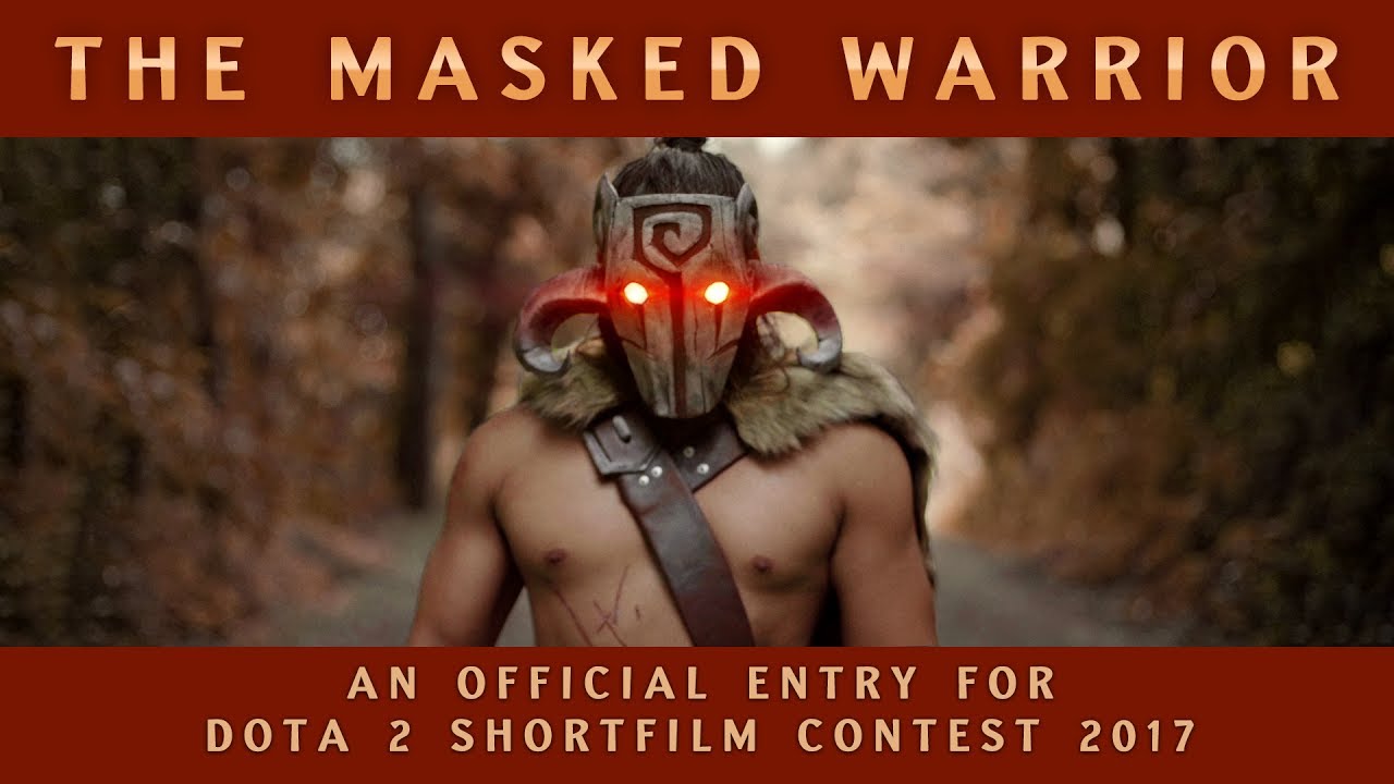 The Masked Warrior Dota 2 Shortfilm Contest 2017 YouTube