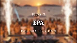 Becky G - EPA (PRISA TRIBAL HOUSE REMIX)
