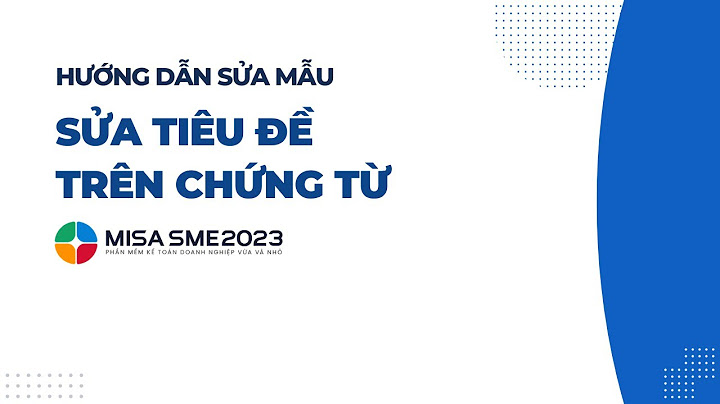 Cách sửa thông tin dữ liệu kế toán trên misa năm 2024