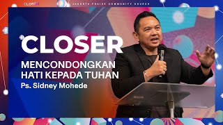 Mencondongkan Hati Kepada Tuhan | Closer | Ps. Sidney Mohede