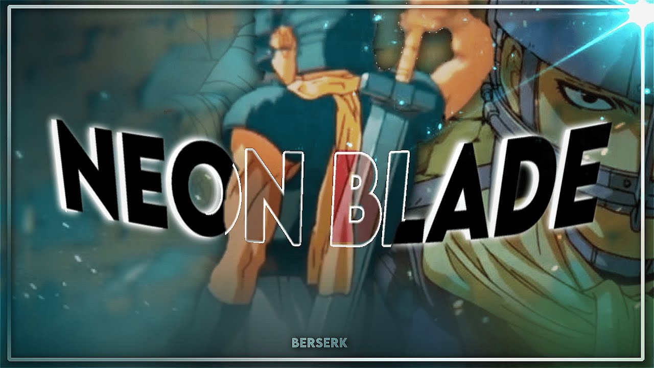 NEON BLADE [EDIT/AMV] 4k - YouTube