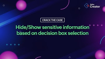 Hide/Show fields dynamically based on decision box selection | Zoho Creator