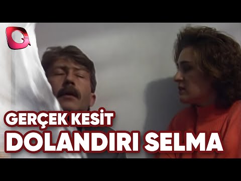 Gerçek Kesit | Köyden Kaçan Selma Nasıl Dolandırıcılıkta Üstat Oldu?