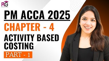 ACCA PM Chapter 4 Part 1 | Activity Based Costing (ABC) | PM 2025 | Ruchi Goyal With Examples