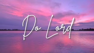 Video voorbeeld van "Do Lord-- Lyric Video- Karaoke-  Instrumental- Accompaniment Track- No Vocals"