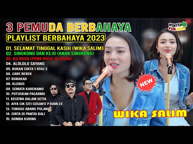 FULL ALBUM TERBARU 3 PEMUDA BEBRAHAYA | WIKA SALIM | SELAMAT TINGGAL KASIH class=