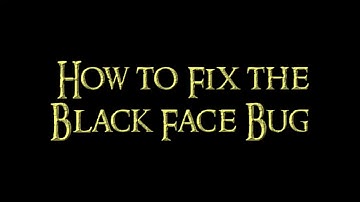 How to Fix the Black Face Bug and Patch any Mod