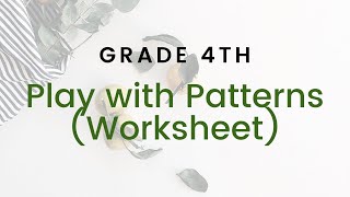 Ch-10, Play with patterns (Worksheet), Grade 4!!! Ncert