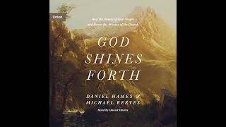 God Shines Forth: How the Nature of God Shapes and Drives the Mission of the Church Audiobook