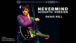 Drake Bell | Nevermind (Acoustic Version)