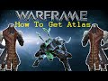 Warframe - How To Get Atlas