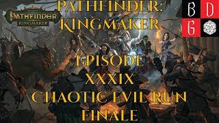 Pathfinder: Kingmaker Episode XXXIX - Chaotic Evil Run Finale