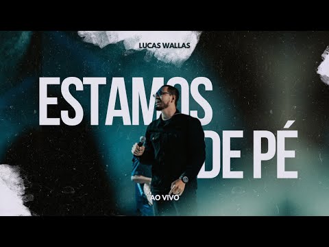 Estamos De Pé (Ao Vivo) - Lucas Wallas