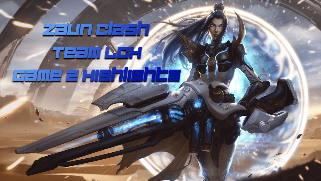 clash-tier-2-zaun-cup-team-lch-game-2-highlights-youtube