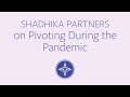 Shadhika partners on pivoting during the pandemic