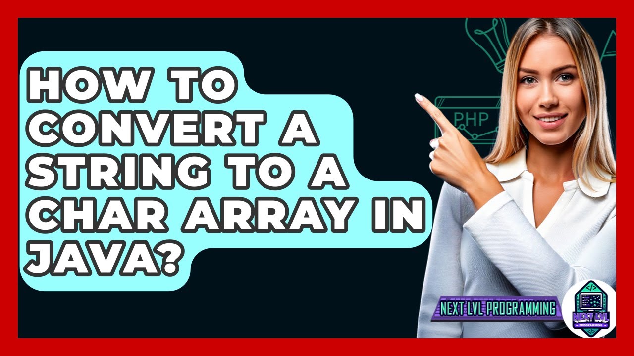 How To Convert A String To A Char Array In Java? - Next LVL Programming
