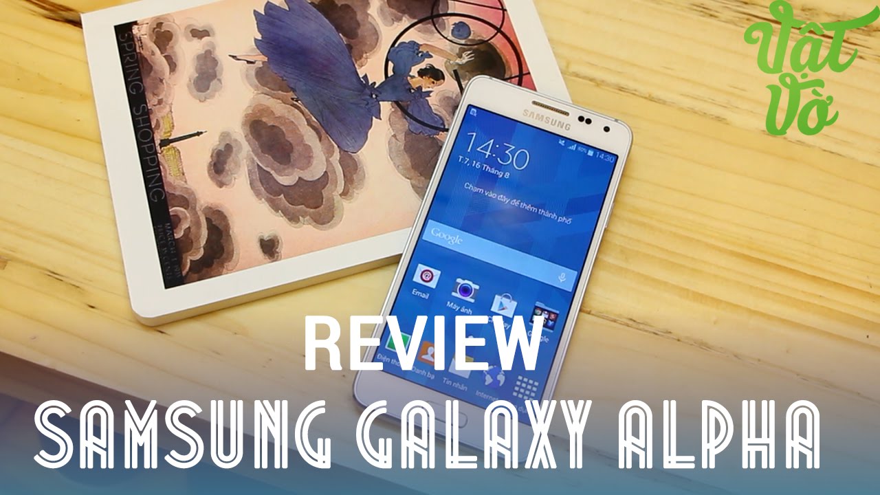 [Review dạo] Đánh giá chi tiết Samsung Galaxy Alpha – bình mới rượu cũ