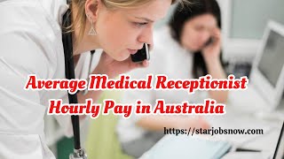 Average Medical Receptionist Hourly Pay in Australia