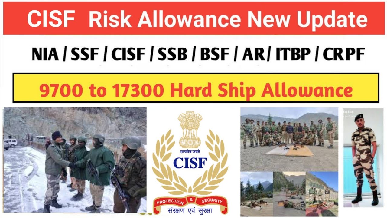CISF Risk & Hard Allowance/ 17000 to 21000 Risk Allowance/ J & K /North East/ Jharkhand/Chattisgarh