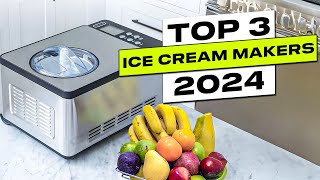 Top 3 BEST Ice Cream Maker for Home 2024