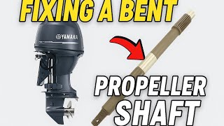 How to Fix a Bent Propeller Shaft on Your Outboard Motor (Step-by-Step Guide)