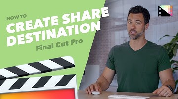 How to Create Share Destinations in Final Cut Pro X