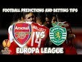 EUROPA LEAGUE | Arsenal vs Sporting Lisbon | Football predictions and betting tips | 08/11/2018 |