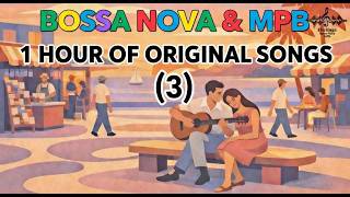BOSSA NOVA | MPB Heritage - 1 HOUR OF ORIGINAL SONGS 2026 (3)