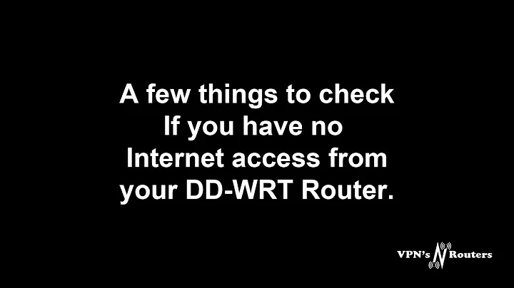 A quick troubleshooting guide No Internet access in DD-WRT VPN router