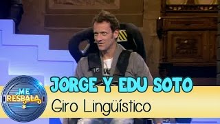 Me Resbala  Giros Lingüísticos: EduSoto y Jorge