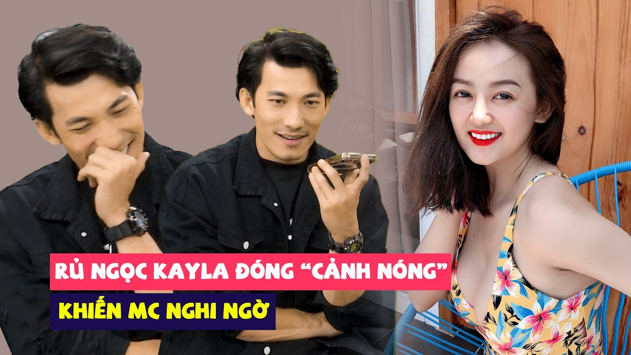 Liên Bỉnh Phát gọi Ngọc Kayla mời đóng cảnh nóng thế nào mà khiến MC nghi ngờ về mối quan hệ