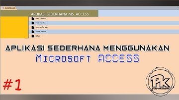Cara Membuat Aplikasi Sederhana Microsoft Access *Part1 || Dasar MS Access || Mudah Dipahami!!