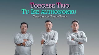 TORGABE TRIO - TU ISE ALUHONONKU - LAGU BATAK TERBARU 2022 Cipt. Jasman Butar-butar