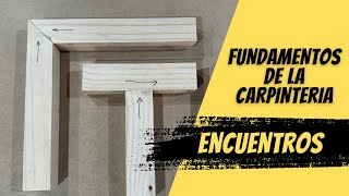 Fundamentos de la Carpinteria - Tipos de encuentros con madera