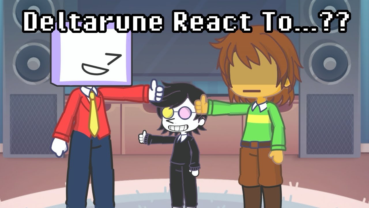 Deltarune Characters React to ???