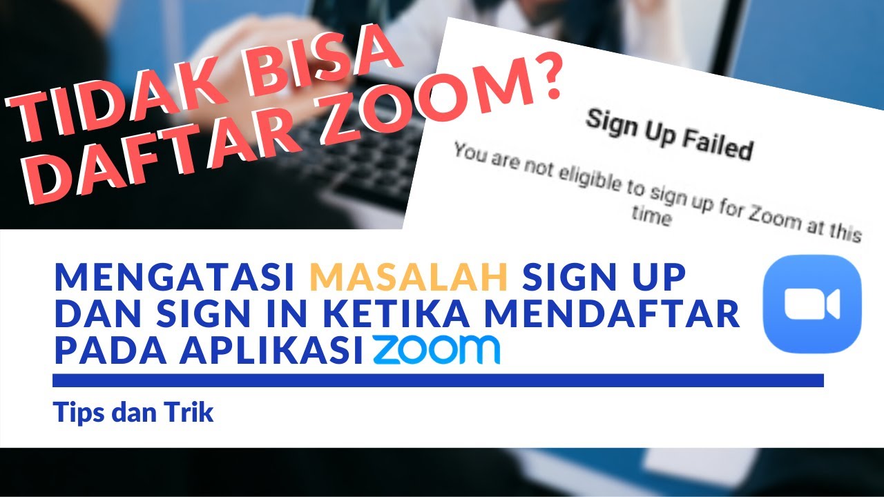 Cara Mengatasi You Are Not Eligible To Sign Up/In For Zoom At This Time