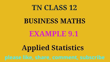 TN 12 business maths | chapter 9 | example 9.1 | applied statistics | gmrrao maths |