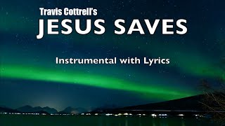 JESUS SAVES | Travis Cottrell Cover | Instrumental with Lyrics