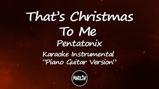 That's Christmas To Me Pentatonix Karaoke Instrumental Piano Guitar Version