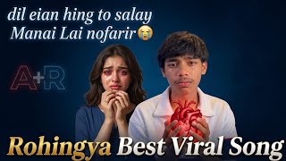 Dil Eian Hing To Salay Manai Lai Nofarir 💔🎶 | Rohingya best viral song 2026