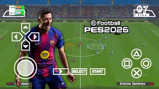 eFootball PES 2026 PPSSPP Update Last Transfer New Face Players & New Menu HD Camera Ps5