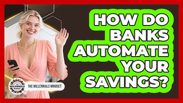 How Do Banks Automate Your Savings? - The Millennials Mindset