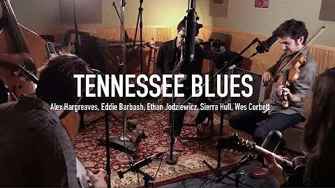 Alex Hargreaves, Eddie Barbash, Ethan Jodziewicz, Sierra Hull, Wes Corbett - Tennessee Blues