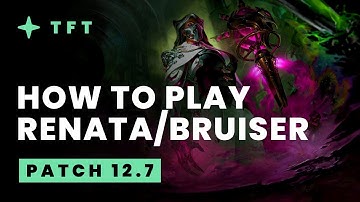 How to Play Renata Bruiser - Teamfight Tactics Patch 12.7