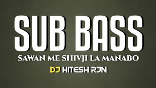 CELEBRATING LORD SHIVA IN SAWAN || SUB BASS MIX || REMIX || DJ HITESH RJN || 2026