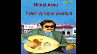 Hudai Aksu Felek Vuruyor Dostum