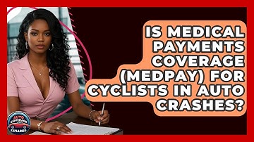 Is Medical Payments Coverage (MedPay) For Cyclists In Auto Crashes? - Auto Coverage Explained