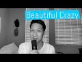 &quot;Beautiful Crazy&quot; (Cover by Travis Yee)