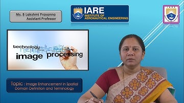 Image Enhancement in Spatial Domain and Terminology by Ms. B Lakshmi Prasanna