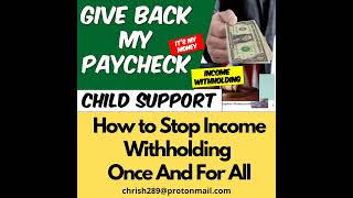 Season 3 - Episode 1 - STOP Income Withholding From Child Support. Give Back My Paycheck.